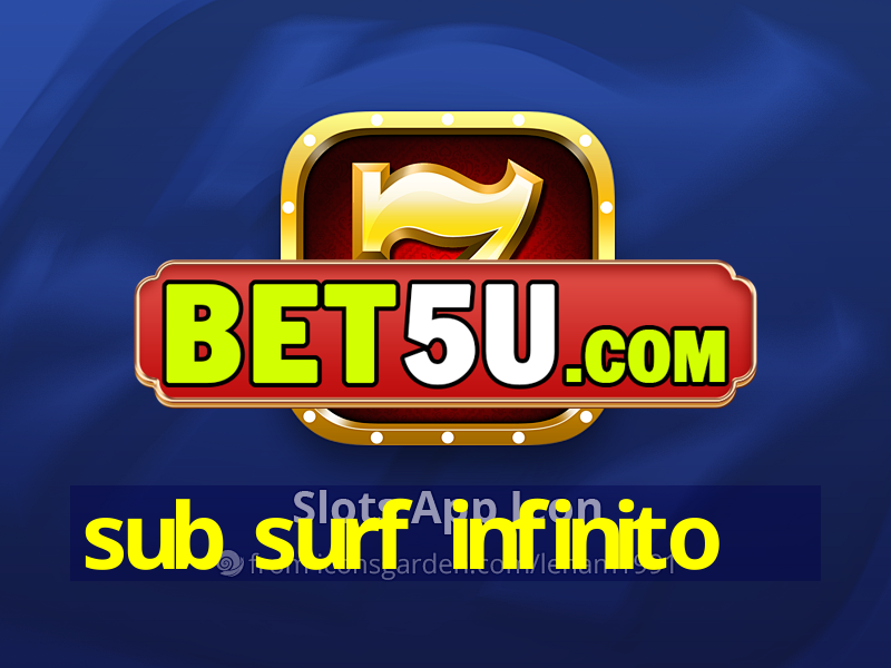 sub surf infinito